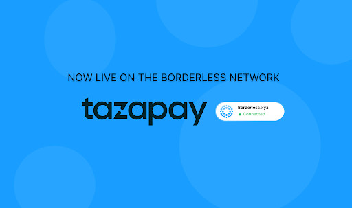 Tazapay Now Live on the Borderless.xyz Network For Seamless Money Movement to Asia Pacific and Latin America